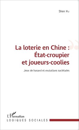 La loterie en Chine : État-croupier et joueurs-coolies