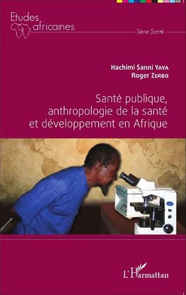 Santé publique, anthropologie de la santé et développement en Afrique