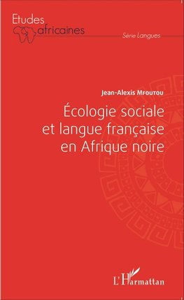 Ecologie sociale et langue française en Afrique noire