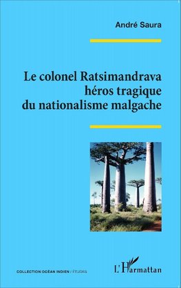 Le colonel Ratsimandrava héros tragique du nationalisme malgache