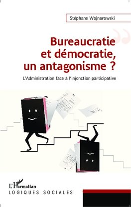 Bureaucratie et démocratie, un antagonisme ?