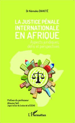 La justice pénale internationale en Afrique