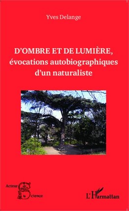 D'ombre et de lumière, évocations autobiographiques d'un naturaliste