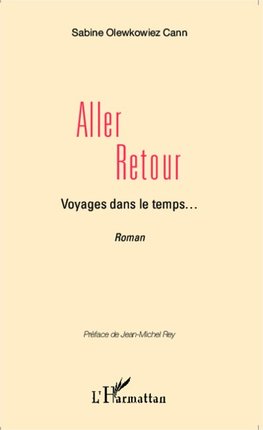 Aller retour, Voyages dans le temps... <em>Récit Romancé</em>