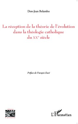 La réception de la théorie de l'évolution dans la théologie catholique du XX e siècle