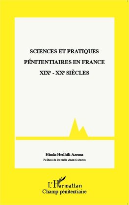 Sciences et pratiques pénitentiaires en France XIXe - XXe siècles