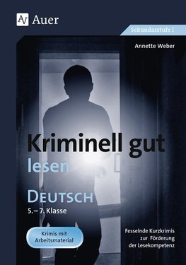 Kriminell gut lesen. Deutsch 5.-7. Klasse