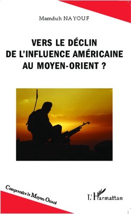 Vers le déclin de l'influence américaine au Moyen-Orient ?