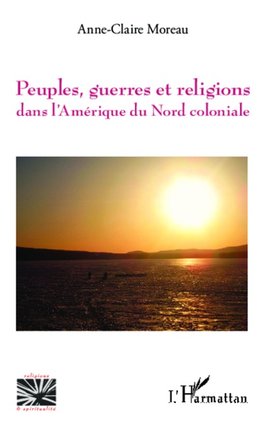 Peuples, guerres et religions dans l'Amérique du Nord coloniale