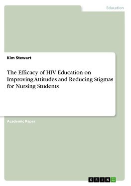 The Efficacy of HIV Education on Improving Attitudes and Reducing Stigmas for Nursing Students