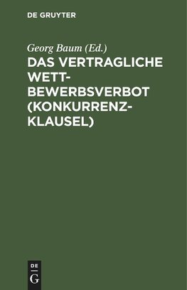 Das vertragliche Wettbewerbsverbot (Konkurrenzklausel)