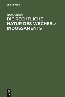 Die rechtliche Natur des Wechsel-Indossaments