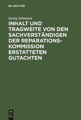 Inhalt und Tragweite von den Sachverständigen der Reparationskommission erstatteten Gutachten