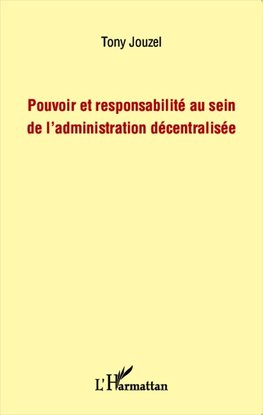 Pouvoir et responsabilité au sein de l'administration décentralisée