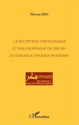 La réception théologique et philosophique de l'Islam en Europe à l'époque moderne