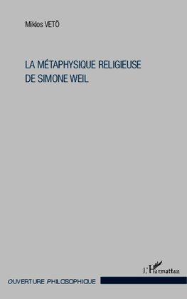 La métaphysique religieuse de Simone Weil