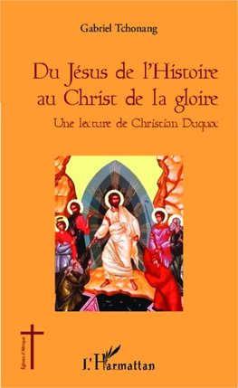 Du Jésus de l'Histoire au Christ de la gloire