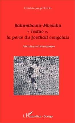 Bahamboula-Mbemba "Tostao", la perle du football congolais