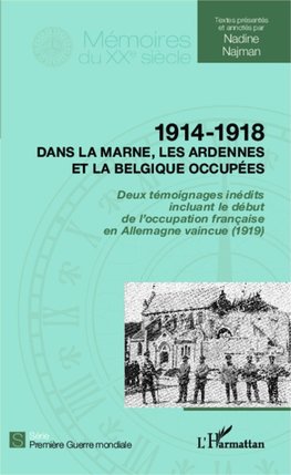 1914 - 1918 Dans la Marne, les Ardennes et la Belgique occupées