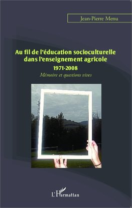 Au fil de l'éducation socioculturelle dans l'enseignement agricole 1971-2008