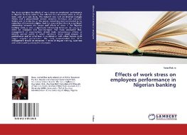 Effects of work stress on employees performance in Nigerian banking