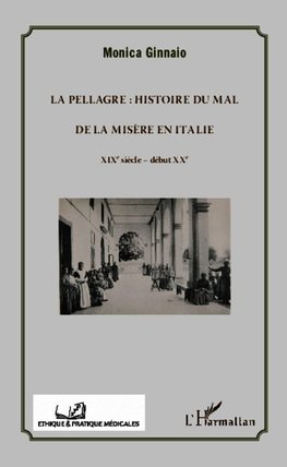 La pellagre : histoire du Mal et de la Misère en Italie