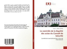 Le contrôle de la légalité des actes du Conseil de Sécurité