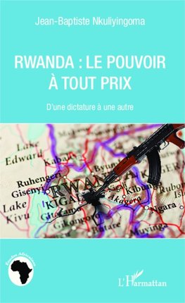 Rwanda le pouvoir à tout prix