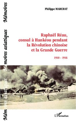 Raphaël Réau, consul à Hankéou pendant la Révolution chinoise et la Grande Guerre