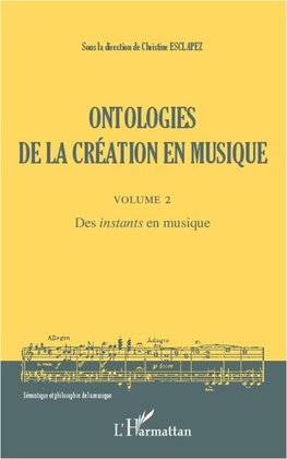 Ontologies de la création en musique (Volume 2)