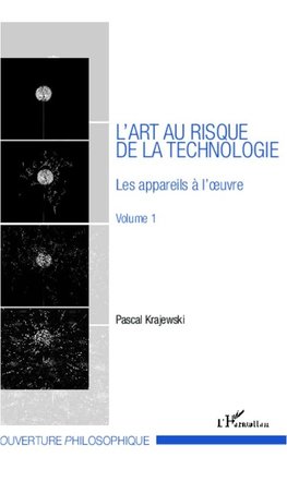 L'art au risque de la technologie (Volume 1)