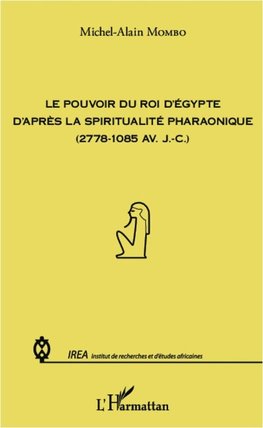 Pouvoir du roi d'Egypte d'après la spiritualité pharaonique