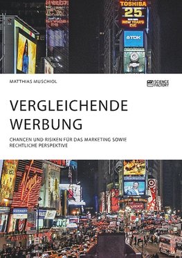 Vergleichende Werbung. Chancen und Risiken für das Marketing sowie rechtliche Perspektive