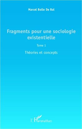 Fragments pour une sociologie existentielle (Tome 1)