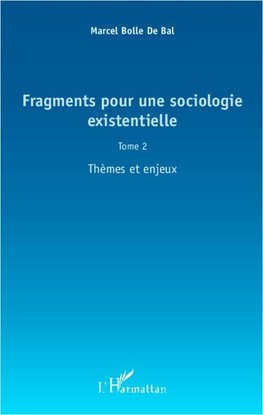 Fragments pour une sociologie existentielle (Tome 2)