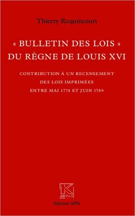 "Bulletin des lois" du règne de Louis XVI