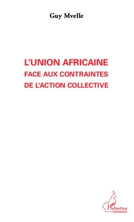 L'Union Africaine face aux contraintes de l'action collective