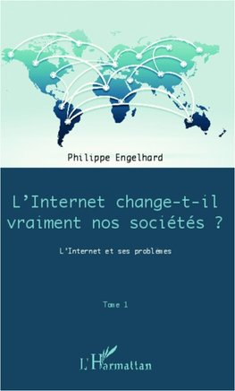 Internet change-t-il vraiment nos sociétés ? (Tome 1)