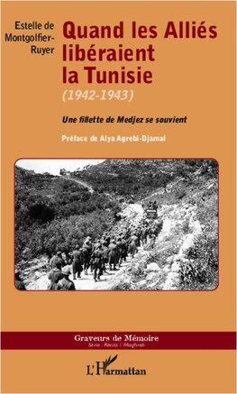 Quand les Alliés libéraient la Tunisie (1942-1943)