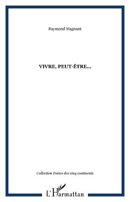 Vivre, peut-être...