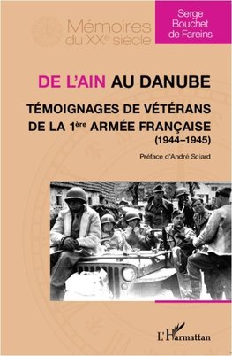 De l'Ain au Danube. Témoignages de vétérans de la 1ère armée française (1944-1945)