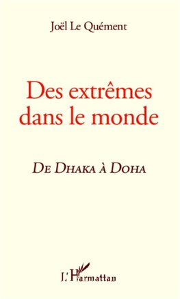 Des extrêmes dans le monde, de Dhaka à Doha