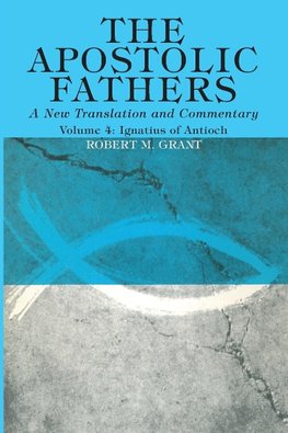 The Apostolic Fathers, A New Translation and Commentary, Volume IV