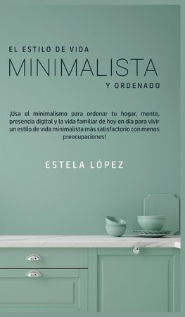 El Estilo de Vida Minimalista y Ordenado