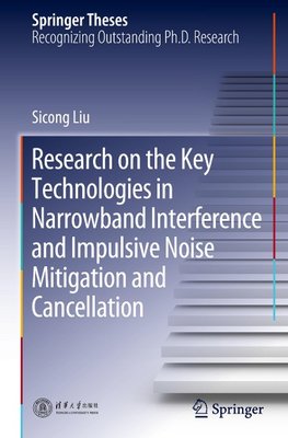 Research on the Key Technologies in Narrowband Interference and Impulsive Noise Mitigation and Cancellation