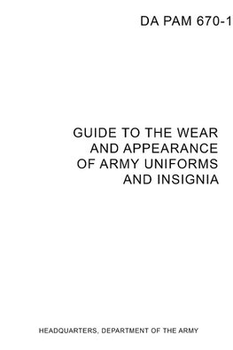 DA PAM 670-1 Guide to Wear and Appearance of Army Uniforms and Insignia