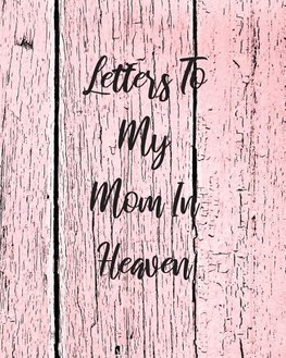 Letters To My Mom In Heaven