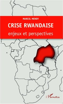 Crise rwandaise : enjeux et perspectives