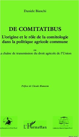 De comitatibus. L'origine et le rôle de la comitologie dans la politique agricole commune