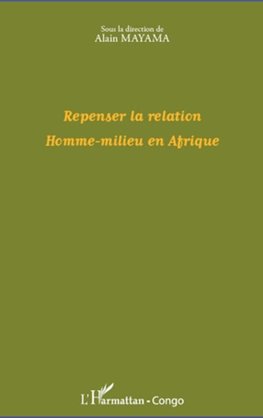 Repenser la relation Homme-milieu en Afrique